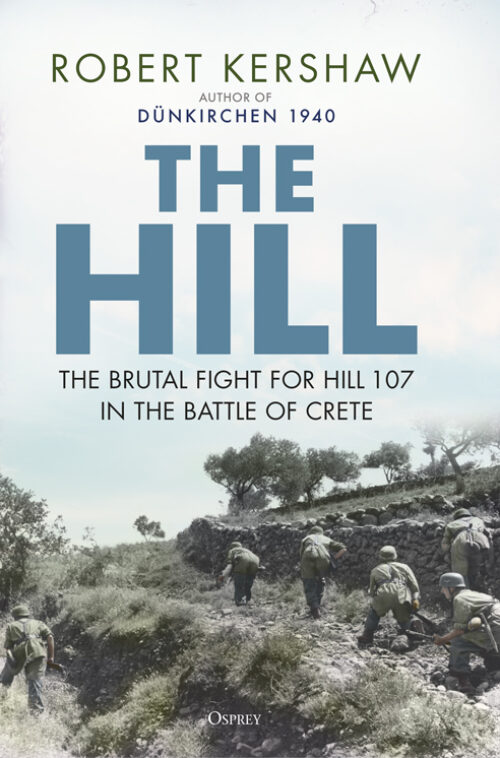 The Hill - The brutal Fight for Hill 107 in the Battle of Crete